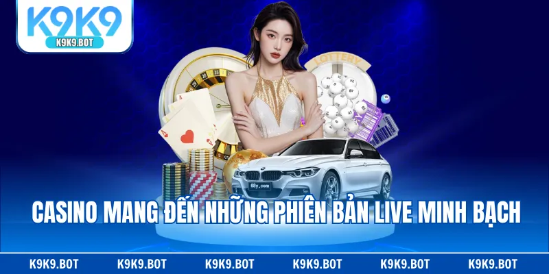 Casino mang đến những phiên bản live minh bạch Casino mang đến những phiên bản live minh bạch